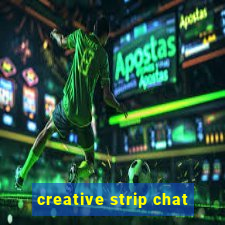 creative strip chat